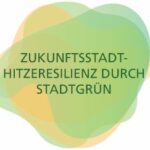 Zukunftsstadt - Hitzeresilienz durch Stadtgrün
