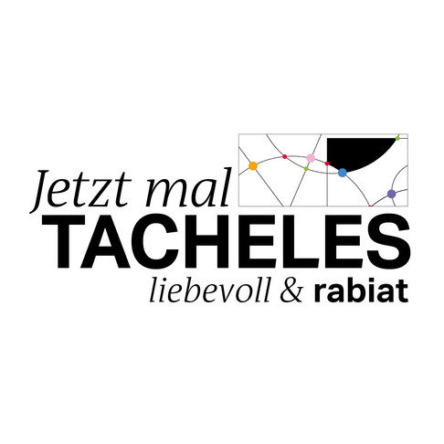Jetzt mal Tacheles - liebevoll & rabiat