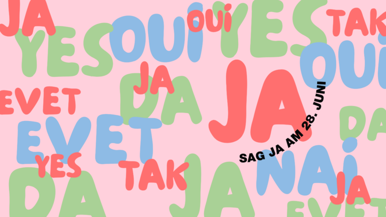 Vor rosa Hintergrund die Worte "JA", "YES" "EYET", "TAK", "OUI" in rot, blau und grün. Davor im Viertelkreis in schwarz: "Sag JA am 28. Juni"